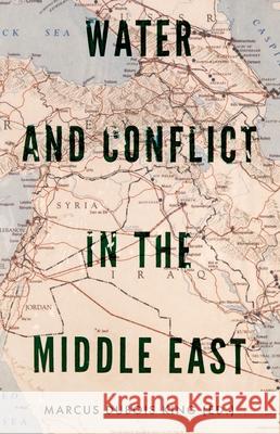 Water and Conflict in the Middle East Marcus DuBois King 9780197552636 Oxford University Press, USA - książka
