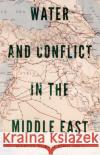 Water and Conflict in the Middle East  9781787382107 C Hurst & Co Publishers Ltd