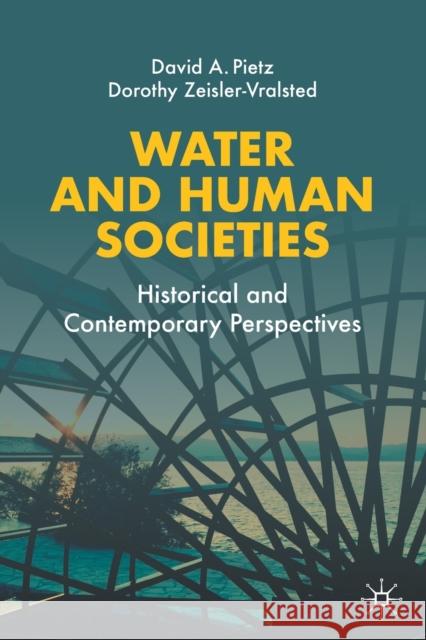 Water and Human Societies: Historical and Contemporary Perspectives David A. Pietz Dorothy Zeisler-Vralsted 9783030676940 Palgrave MacMillan - książka