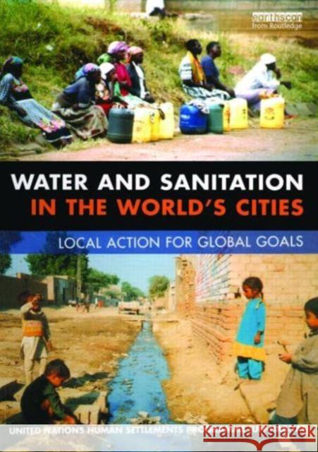 Water and Sanitation in the World's Cities: Local Action for Global Goals Un-Habitat 9781844070046 Earthscan Publications - książka