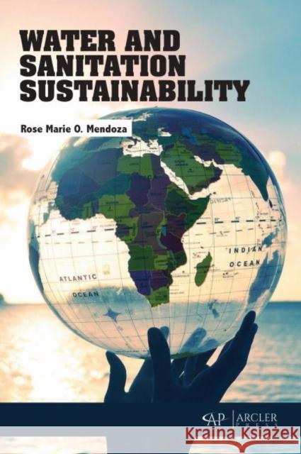 Water and Sanitation Sustainability Rose Marie O. Mendoza 9781773614717 Arcler Press - książka