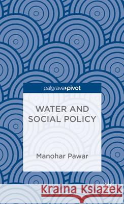 Water and Social Policy Manohar Pawar   9781137385512 Palgrave Macmillan - książka