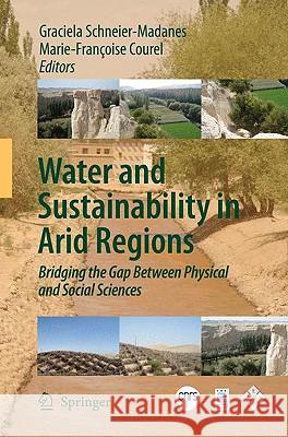 Water and Sustainability in Arid Regions: Bridging the Gap Between Physical and Social Sciences Schneier-Madanes, Graciela 9789048127757 Springer - książka