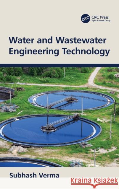 Water and Wastewater Engineering Technology Subhash Verma 9781032390055 CRC Press - książka