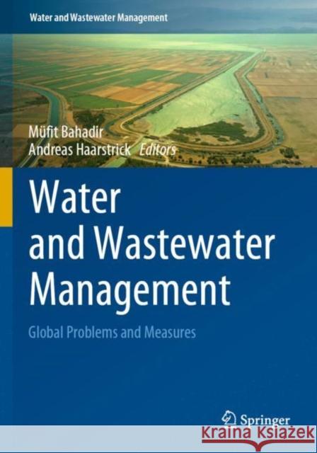 Water and Wastewater Management: Global Problems and Measures M?fit Bahadir Andreas Haarstrick 9783030952907 Springer - książka