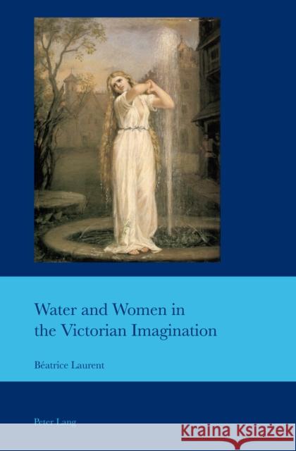 Water and Women in the Victorian Imagination  9781789974867 Peter Lang International Academic Publishers - książka