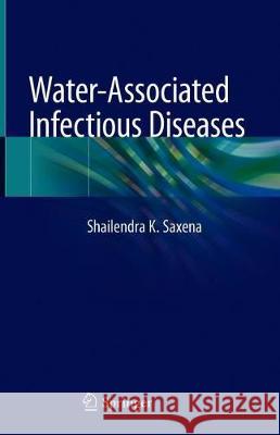 Water-Associated Infectious Diseases Shailendra Saxena 9789811391965 Springer - książka