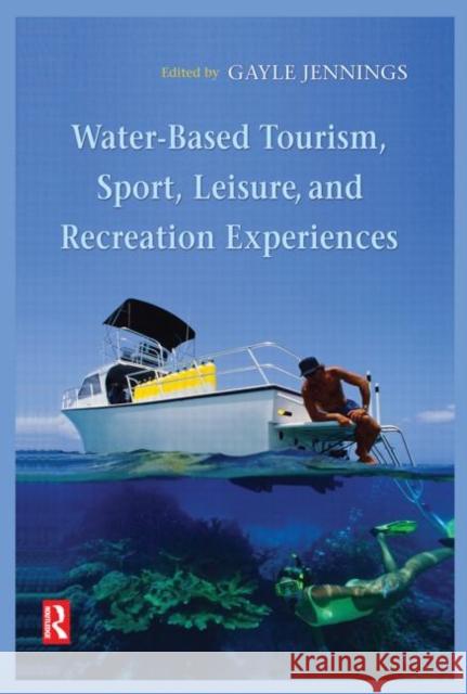 Water-Based Tourism, Sport, Leisure, and Recreation Experiences Gayle Jennings 9780750661812 Butterworth-Heinemann - książka