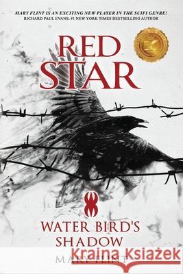 Water Bird's Shadow: (Red Star Trilogy Book 2): You can fight against the past, but some shadows never die Mary Flint 9781594339462 Publication Consultants - książka