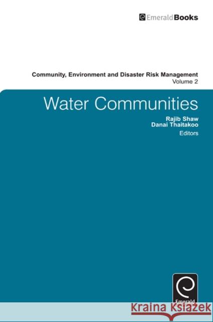 Water Communities Rajib Shaw, Danai Thaitakoo, Rajib Shaw, Hari Srinivas 9781849506984 Emerald Publishing Limited - książka