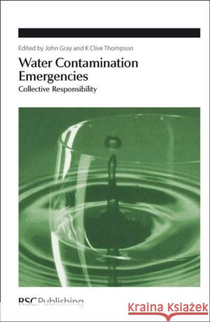 Water Contamination Emergencies: Collective Responsibility Gray, John 9780854041725 ROYAL SOCIETY OF CHEMISTRY - książka