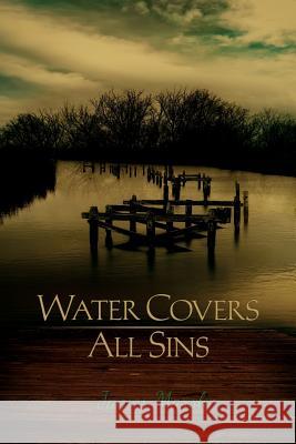 Water Covers All Sins James Marsh 9781477119402 Xlibris Corporation - książka