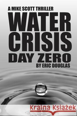 Water Crisis: Day Zero Eric Douglas 9781722299361 Createspace Independent Publishing Platform - książka