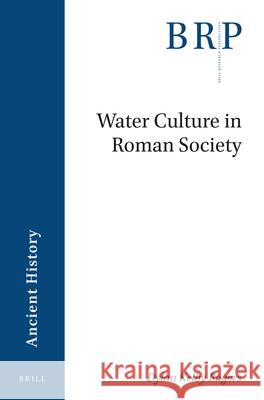 Water Culture in Roman Society Dylan Rogers 9789004368941 Brill - książka