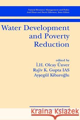 Water Development and Poverty Reduction I.H. Olcay Ünver, Rajiv K. Gupta, Aysegul Kibaroglu 9781402074318 Springer-Verlag New York Inc. - książka