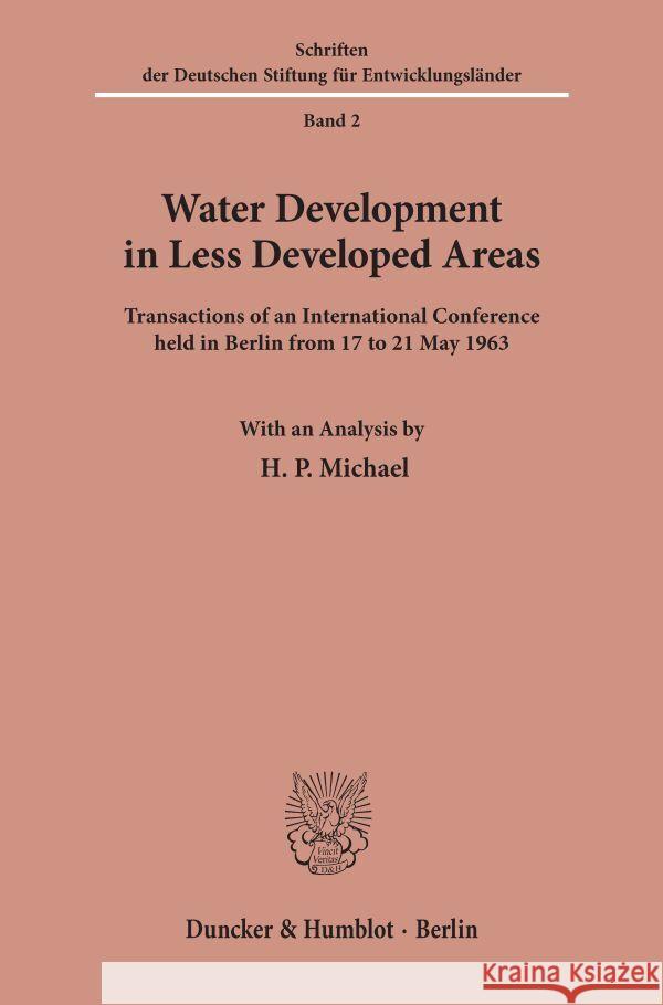 Water Development in Less Developed Areas: Transactions of an International Conference Held in Berlin from 17 to 21 May 1963. with an Analysis by H. P Duncker &. Humblot 9783428016204 Duncker & Humblot - książka