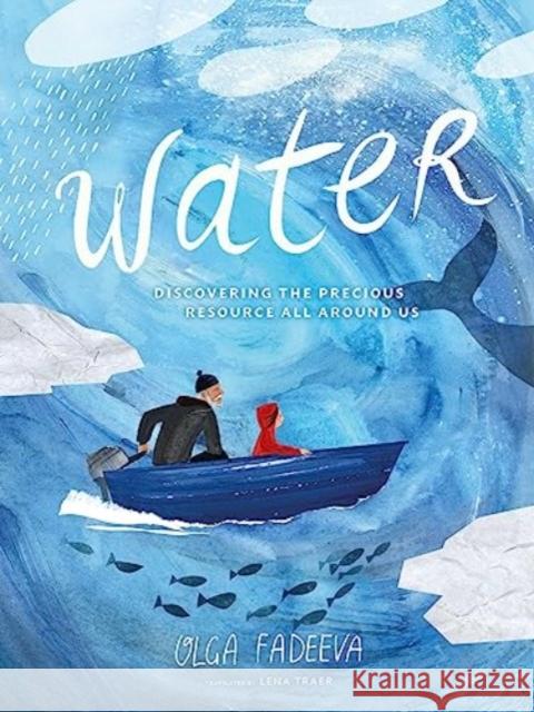 Water: Discovering the Precious Resource All Around Us Olga Fadeeva Lena Traer 9780802856227 William B. Eerdmans Publishing Company - książka