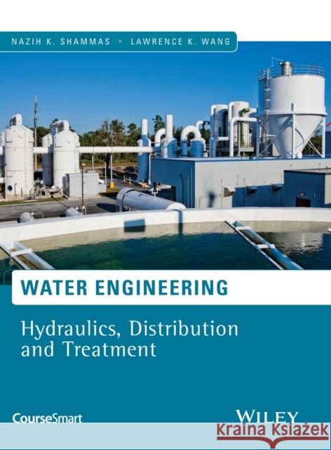 Water Engineering: Hydraulics, Distribution and Treatment Lawrence K. Wang Nazih K. Shammas Daniel A. Okun 9780470390986 John Wiley & Sons - książka