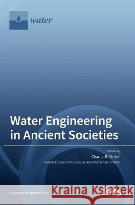 Water Engineering in Ancient Societies Charles R Ortloff   9783036541631 Mdpi AG - książka