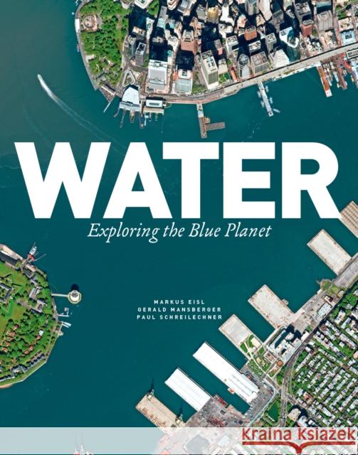 Water: Exploring the Blue Planet Markus Eisl Gerald Mansberger Paul Schreilechner 9781770858138 Firefly Books - książka