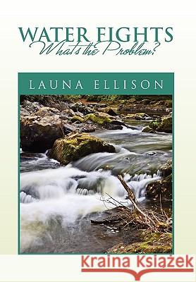 Water Fights Ms Launa Ellison (Minneapolis Public School) 9781453543535 Xlibris - książka