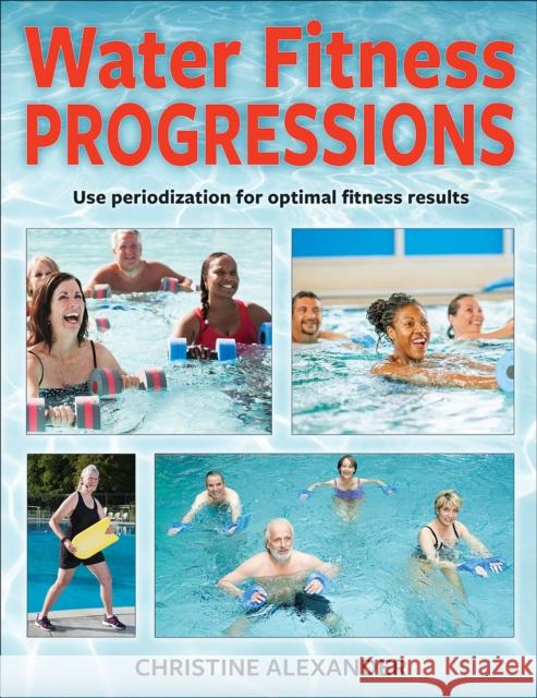 Water Fitness Progressions Christine Alexander 9781492562153 Human Kinetics Publishers - książka