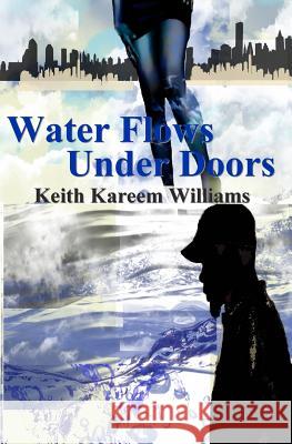 Water Flows Under Doors Keith Kareem Williams 9781419601484 Booksurge Publishing - książka