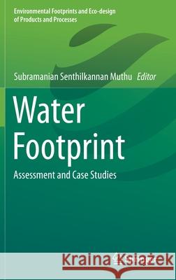 Water Footprint: Assessment and Case Studies Subramanian Senthilkannan Muthu 9789813343764 Springer - książka