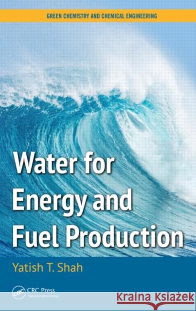 Water for Energy and Fuel Production Yatish T. Shah   9781482216189 Taylor and Francis - książka