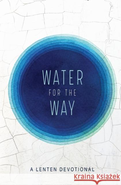 Water for the Way: A Lenten Devotional Benjamin, Gabriel J. 9780834141384 Foundry Publishing - książka