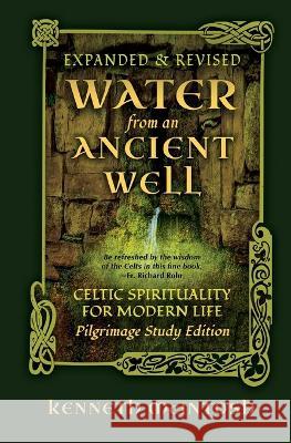 Water from an Ancient Well: Celtic Spirituality for Modern Life: Pilgrimage Study Edition Kenneth McIntosh 9781625248565 Harding House Publishing, Inc./Anamcharabooks - książka