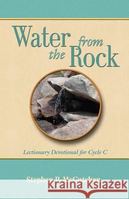 Water from the Rock, Cycle C Stephen P. McCutchan 9780788026263 CSS Publishing Company - książka