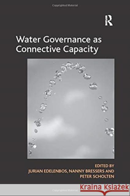 Water Governance as Connective Capacity Nanny Bressers Jurian Edelenbos 9781138252059 Routledge - książka