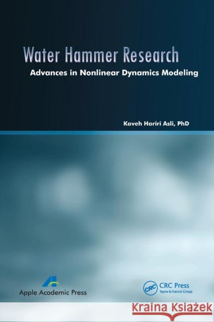 Water Hammer Research: Advances in Nonlinear Dynamics Modeling Kaveh Hariri Asli 9781774632628 Apple Academic Press - książka