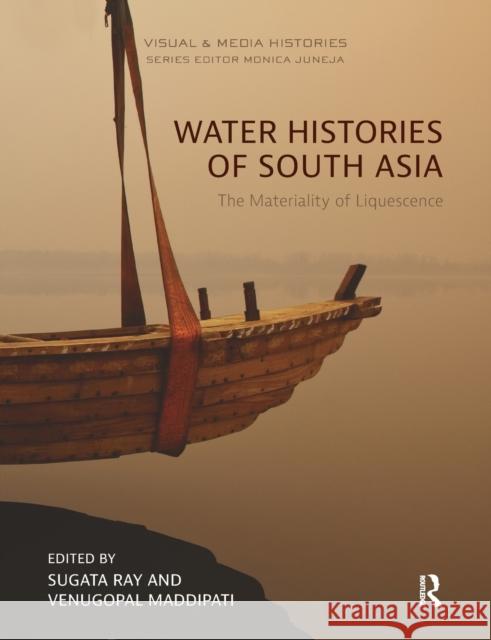 Water Histories of South Asia: The Materiality of Liquescence Sugata Ray Venugopal Maddipati 9780367786106 Routledge Chapman & Hall - książka