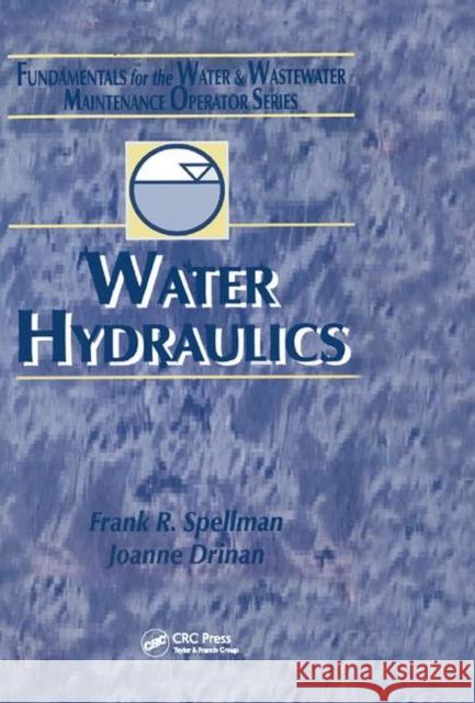 Water Hydraulics: Fundamentals for the Water and Wastewater Maintenance Operator Spellman, Frank R. 9781566769778 CRC - książka