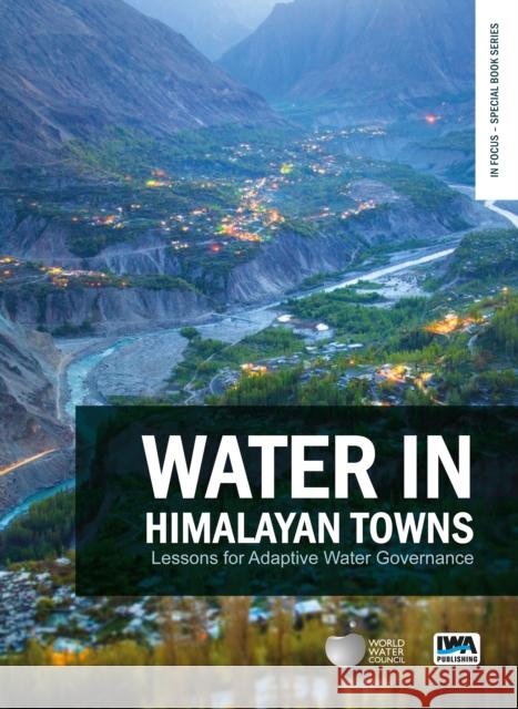 Water in Himalayan Towns: Lessons for Adaptive Water Governance Anjal Prakash, David Molden 9781789061895 IWA Publishing - książka