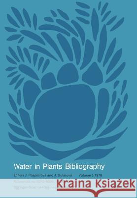 Water-In-Plants Bibliography, Volume 5 1979 J. Pospisilova J. Solarova J. Pospa-Silova 9789061939054 Springer - książka