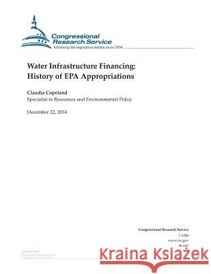 Water Infrastructure Financing: History of EPA Appropriations Congressional Research Service 9781505875140 Createspace - książka