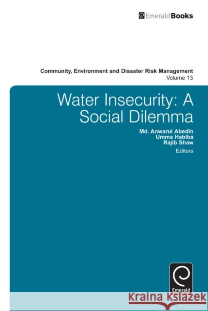 Water Insecurity: A Social Dilemma M. A. Abedin, Umma Habiba, Rajib Shaw 9781781908822 Emerald Publishing Limited - książka