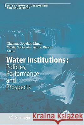 Water Institutions: Policies, Performance and Prospects Chennat Gopalakrishnan Cecilia Tortajada Asit K. Biswas 9783642062773 Not Avail - książka