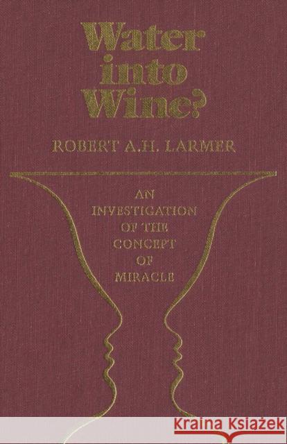 Water Into Wine? Robert A. Larmer 9780773506152 McGill-Queen's University Press - książka