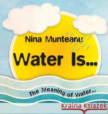 Water Is... Nina Munteanu Emmi Itaranta Costi Gurgu 9780981101248 Pixl Press - książka