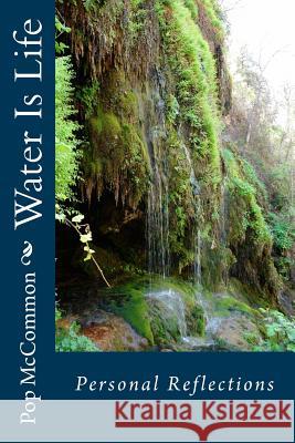 Water Is Life: Personal Reflections Pop McCommon 9781542962452 Createspace Independent Publishing Platform - książka