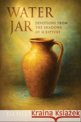 Water Jar: Devotions from the Shadows of Scripture Damiano B. Centola 9781997587798 Explora Books - książka