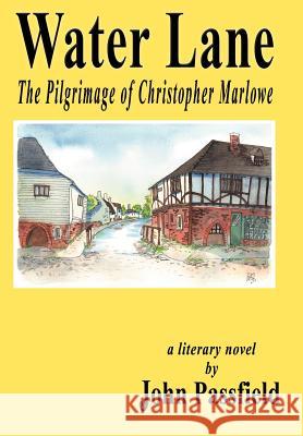 Water Lane: The Pilgrimage of Christopher Marlowe Passfield, John 9781420815573 Authorhouse - książka