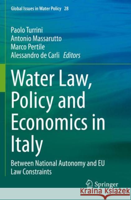 Water Law, Policy and Economics in Italy: Between National Autonomy and Eu Law Constraints Turrini, Paolo 9783030690779 Springer International Publishing - książka