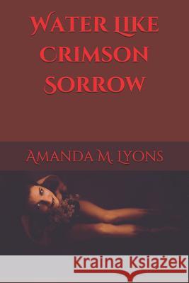 Water Like Crimson Sorrow Amanda Lyons Amanda M. Lyons 9781081426293 Independently Published - książka