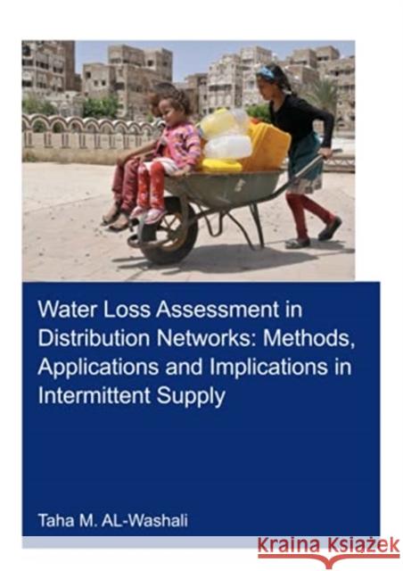 Water Loss Assessment in Distribution Networks: Methods, Applications and Implications in Intermittent Supply Taha M. Al-Washali 9780367766559 CRC Press - książka