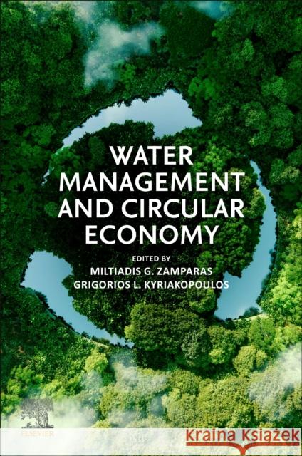 Water Management and Circular Economy Miltiadis G Grigorios L. Kyriakopoulos 9780323952804 Elsevier - książka